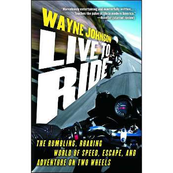 Live to Ride - by  Wayne Johnson (Paperback)