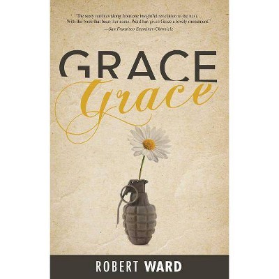 Grace - by  Robert Ward (Paperback)