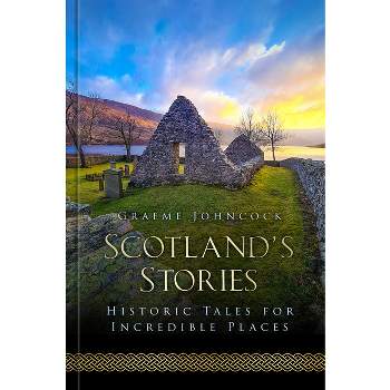 Scotland's Stories - by  Graeme Johncock (Hardcover)