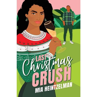Last Christmas Crush - by  Mia Heintzelman (Paperback)