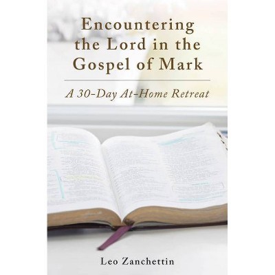 Encounter the Lord with St. Mark - by  Leo Zanchettin (Paperback)