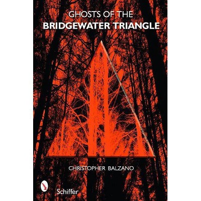 Ghosts of the Bridgewater Triangle - by  Christopher Balzano (Paperback)