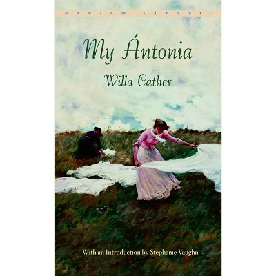 My Antonia - (Bantam Classics) by  Willa Cather (Paperback)