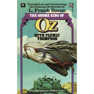 The Gnome King of Oz (the Wonderful Oz Books, #21) - (Wonderful Oz Books (Paperback)) by  Ruth Plumly Thompson (Paperback) - 1 of 1