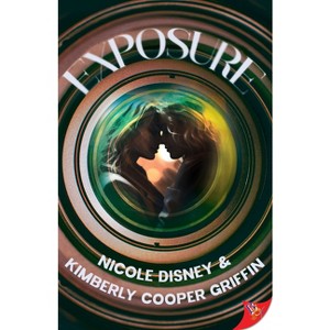 Exposure - by  Nicole Disney & Kimberly Cooper Griffin (Paperback) - 1 of 1