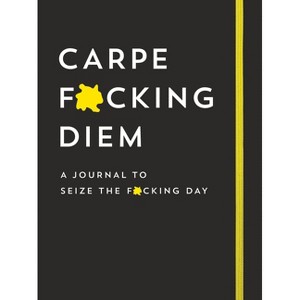 Carpe F*cking Diem Journal - (Calendars & Gifts to Swear by) by  Sourcebooks (Paperback) - 1 of 1