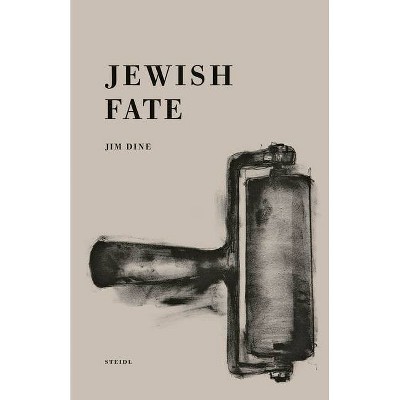 Jim Dine: Jewish Fate - (Hardcover)