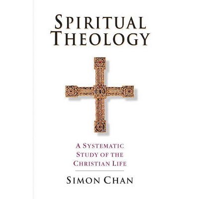 Spiritual Theology - by  Simon Chan (Paperback)