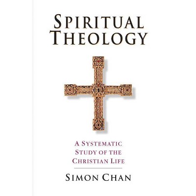 Spiritual Theology - by  Simon Chan (Paperback)