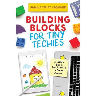 Building Blocks for Tiny Techies - by  Mia Leonard (Paperback)