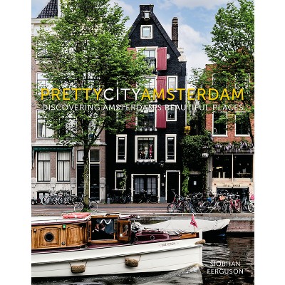 Prettycityamsterdam - (The Pretty Cities) by  Siobhan Ferguson (Hardcover)