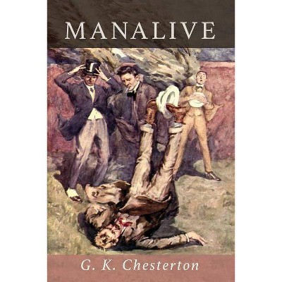 Manalive - by  G K Chesterton (Paperback)