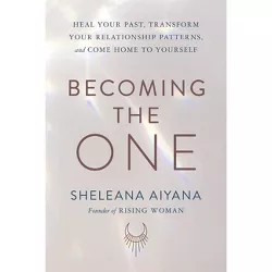 Becoming the One - by  Sheleana Aiyana (Hardcover)