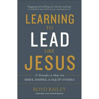 Learning to Lead Like Jesus - by  Boyd Bailey (Paperback)