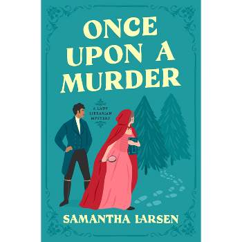 Once Upon a Murder - (A Lady Librarian Mystery) by  Samantha Larsen (Hardcover)