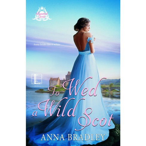 To Wed a Wild Scot - (Besotted Scots) by  Anna Bradley (Paperback) - image 1 of 1