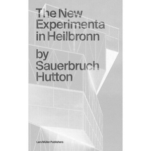 Sauerbruch Hutton: The New Experimenta in Heilbronn - by  Louisa Hutton (Paperback) - 1 of 1