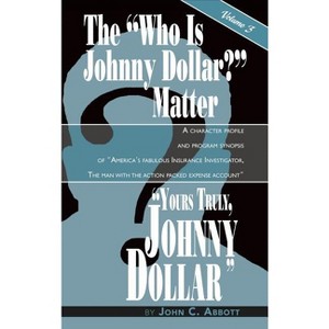 Yours Truly, Johnny Dollar Vol. 3 (hardback) - by  John C Abbott (Hardcover) - 1 of 1
