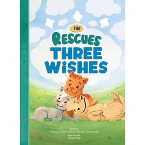 The Rescues Three Wishes (the Rescues #3) - by  Tommy Greenwald & Charlie Greenwald & Shiho Pate (Hardcover) - 1 of 1