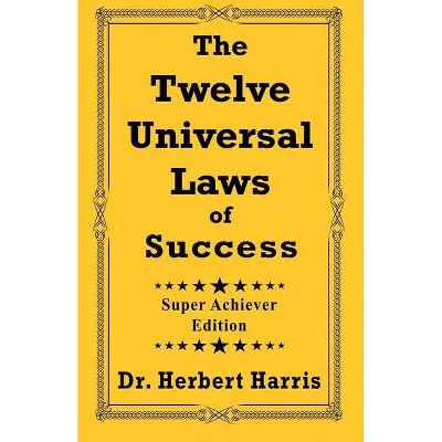 The Twelve Universal Laws of Success - by  Chef Keidi Awadu & Carolyn J Blue & Bryce Britton (Paperback)