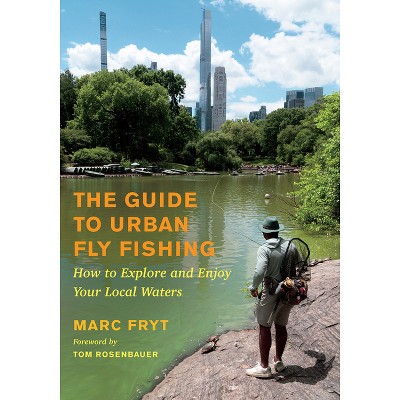 The Guide to Urban Fly Fishing - by  Marc Fryt (Paperback)