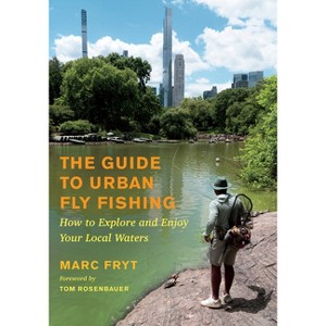 The Guide to Urban Fly Fishing - by  Marc Fryt (Paperback) - 1 of 1