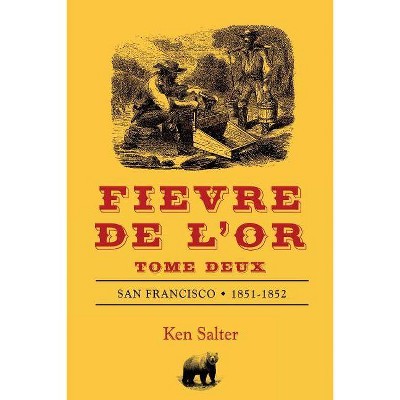 FIEVRE DE L'OR Tome Deux - by  Ken Salter (Paperback)