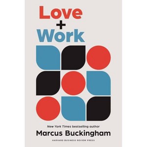 Love and Work - by  Marcus Buckingham (Hardcover) - 1 of 1