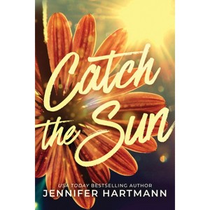 Catch the Sun - by  Jennifer Hartmann (Paperback) - 1 of 1
