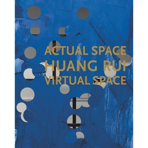 Huang Rui: Actual Space, Virtual Space - (Hardcover) - 1 of 1