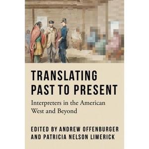 Translating Past to Present - by Andrew Offenburger & Patricia Nelson Limerick - 1 of 1