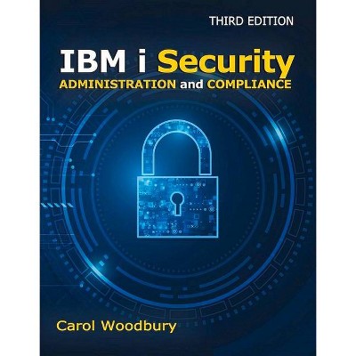 IBM I Security Administration and Compliance - 3rd Edition by  Carol Woodbury (Paperback)