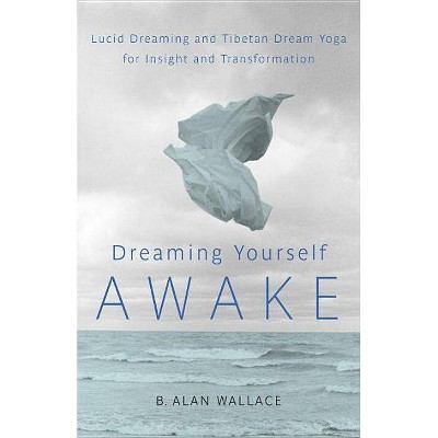 Dreaming Yourself Awake - by  B Alan Wallace & Brian Hodel (Paperback)