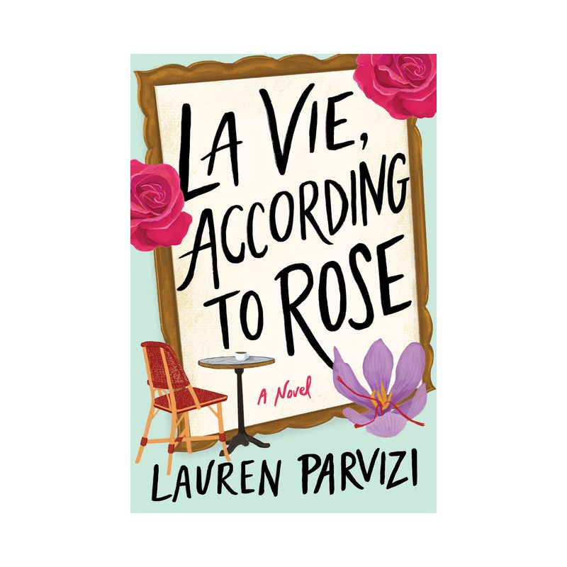 La Vie, According to Rose - by  Lauren Parvizi (Paperback), 1 of 2