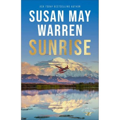Sunrise - by  Susan May Warren (Hardcover)