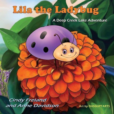 Lila the Ladybug - by  Cynthia Freland & Anne Davidson (Paperback)