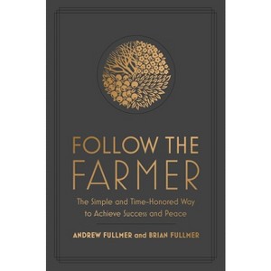 Follow the Farmer - by  Brian Fullmer & Andrew Fullmer (Hardcover) - 1 of 1