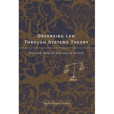 Observing Law through Systems Theory - (Legal Theory Today) by  Richard Nobles (Paperback)