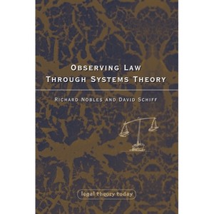 Observing Law through Systems Theory - (Legal Theory Today) by  Richard Nobles (Paperback) - 1 of 1