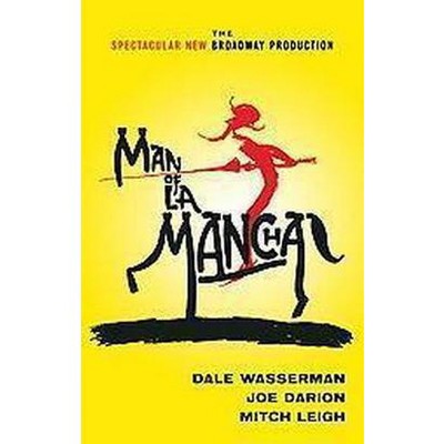 Man of La Mancha - by  Dale Wasserman (Paperback)