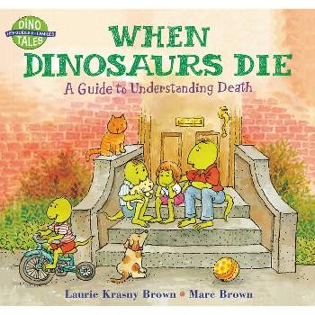 When Dinosaurs Die - (Dino Tales: Life Guides for Families) by  Laurie Krasny Brown (Paperback)