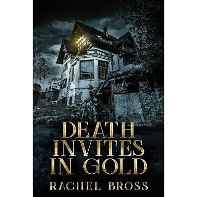 Death Invites In Gold - Large Print by  Rachel Bross (Paperback)