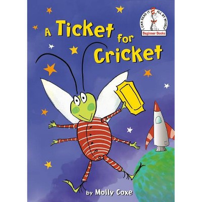 A Ticket for Cricket - (Beginner Books(r)) by Molly Coxe (Hardcover)