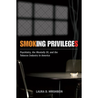 Smoking Privileges - (Critical Issues in Health and Medicine) by  Laura D Hirshbein (Paperback)