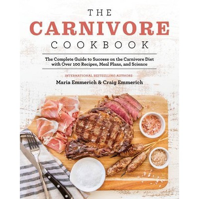 The Carnivore Cookbook - by  Maria Emmerich (Paperback)