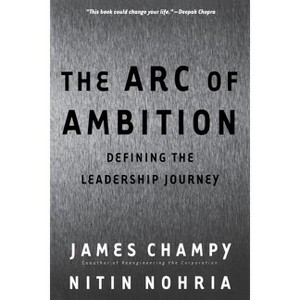 The Arc of Ambition - by  James Champy & Nitin Nohria (Paperback) - 1 of 1