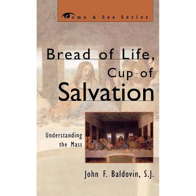 Bread of Life, Cup of Salvation - by  Sj (Paperback)