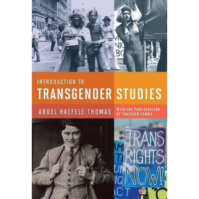 Introduction to Transgender Studies - by  Ardel Haefele-Thomas (Paperback)