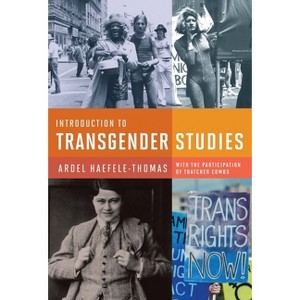 Introduction to Transgender Studies - by  Ardel Haefele-Thomas (Paperback) - 1 of 1