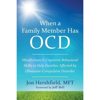 When a Family Member Has OCD - by  Jon Hershfield (Paperback)